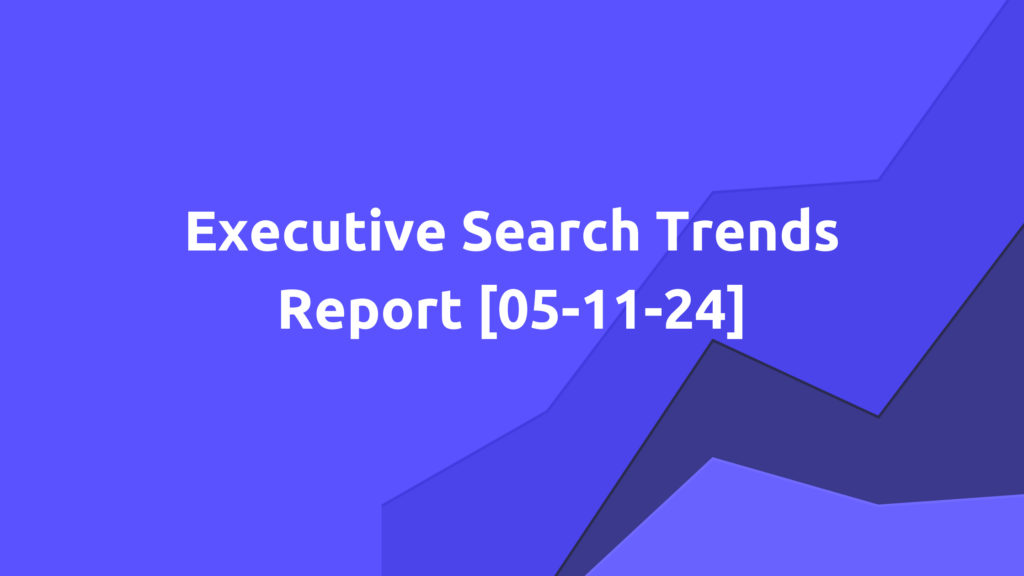 5-11-24 Exec Search Trends