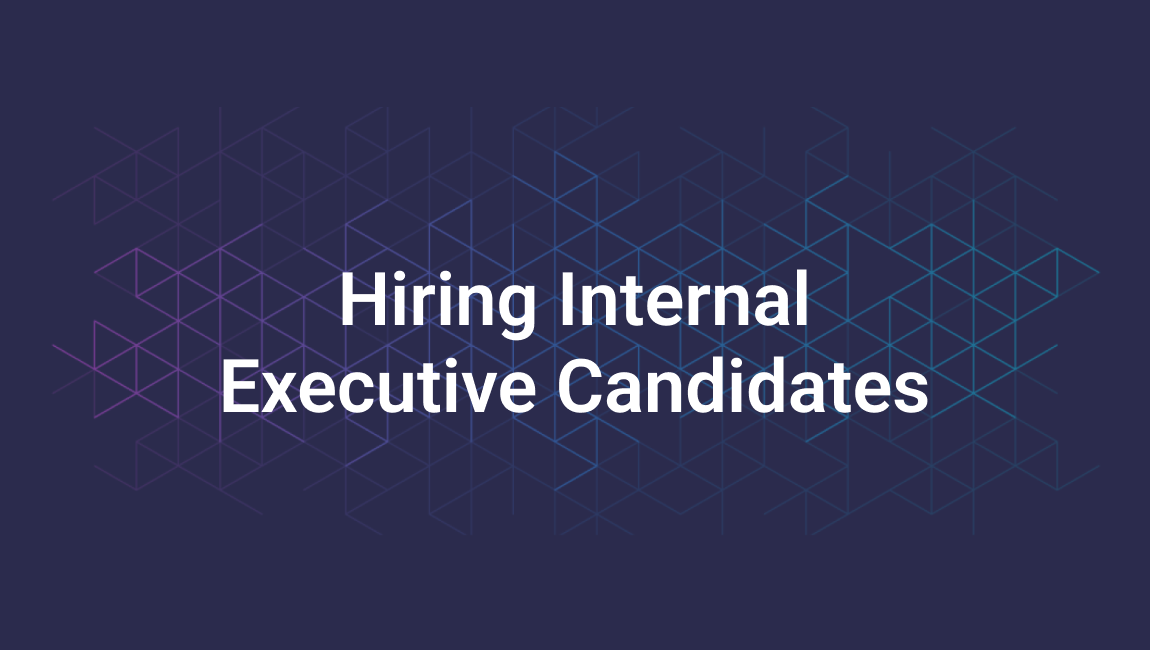 Hiring Internal Executive Candidates