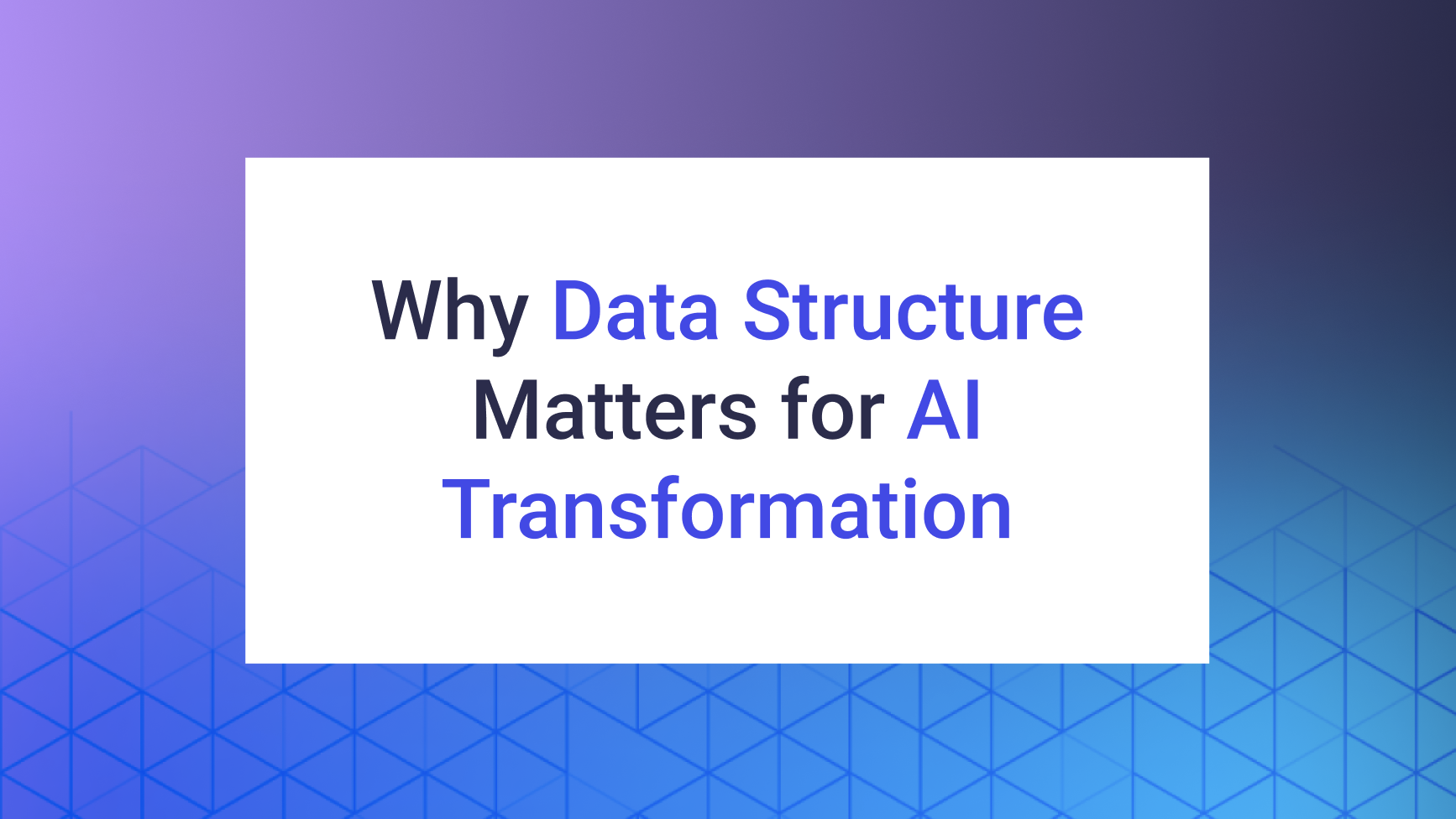 Why Data Structure Matters for AI Transformation
